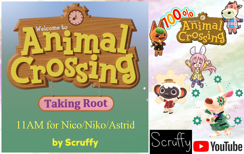 Scruffy's AC:Taking Root 11am for Nico (Niko/Astrid in 100% AC)