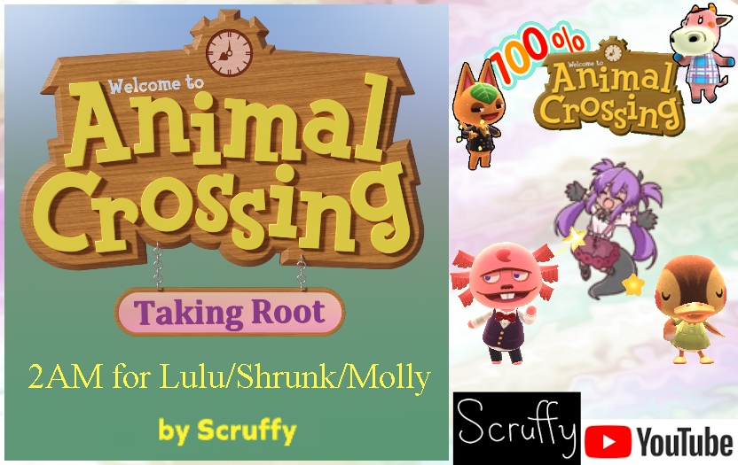 Scruffy's AC:Taking Root 2am for Lulu (Dr Shrunk/Molly in 100% AC)