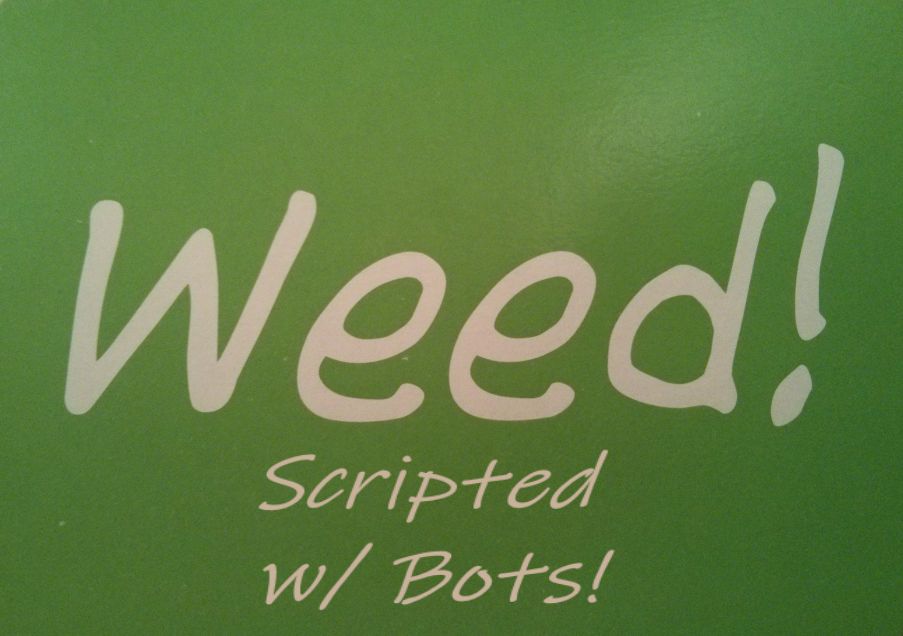 Weed! - Scripted w/ Bots
