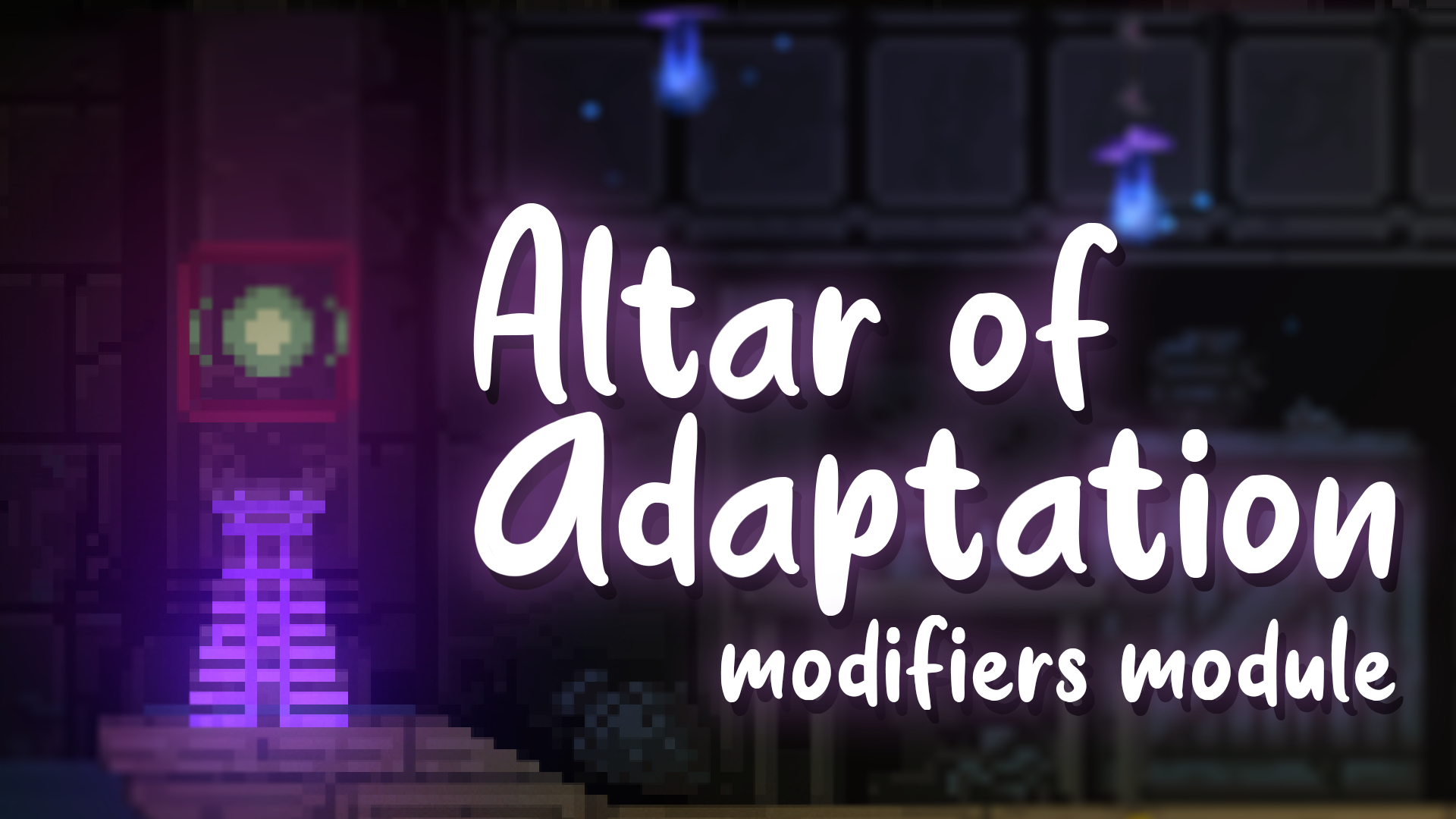 Altar of Adaptation: Modifiers