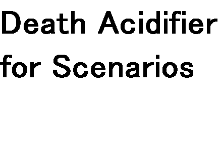 Scenario Death Acidifier
