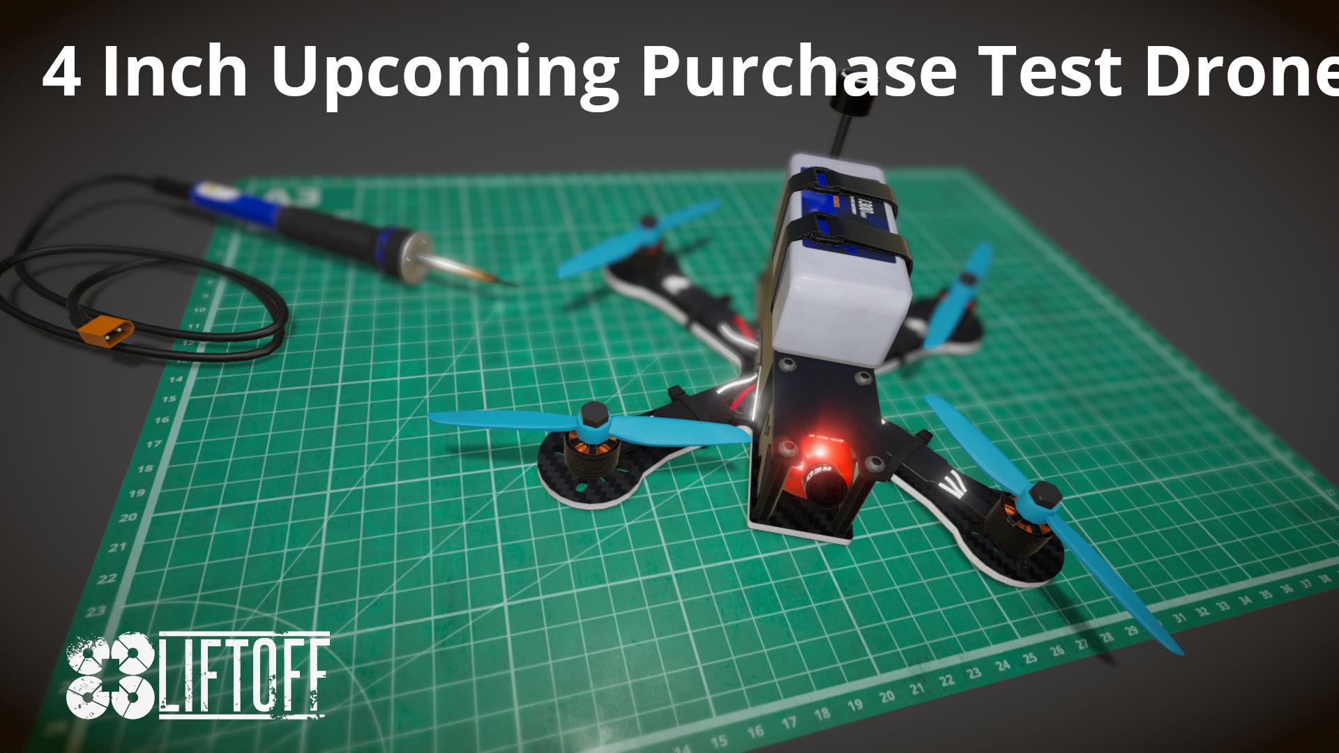 4 Inch Upcoming Purchase Test Drone