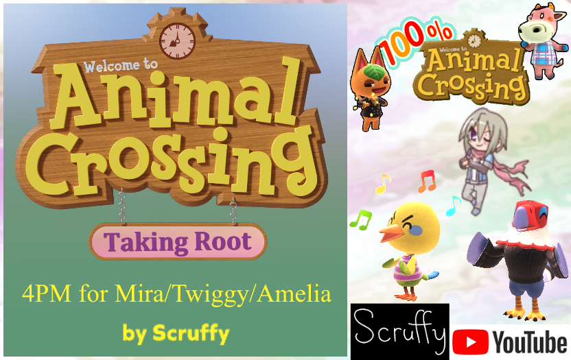 Scruffy's AC:Taking Root 4pm for Mira (Twiggy/Amelia in 100% AC)