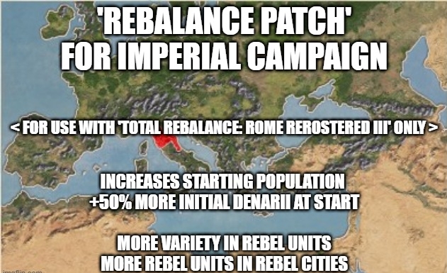 Imperial Campaign Rebalance Patch (for Total Rebalance: Rome Rerostered III)