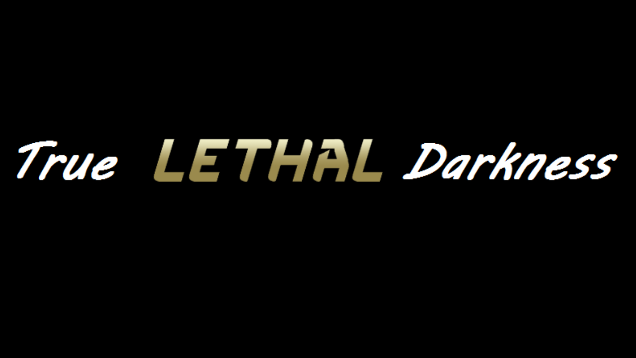 True Lethal Darkness