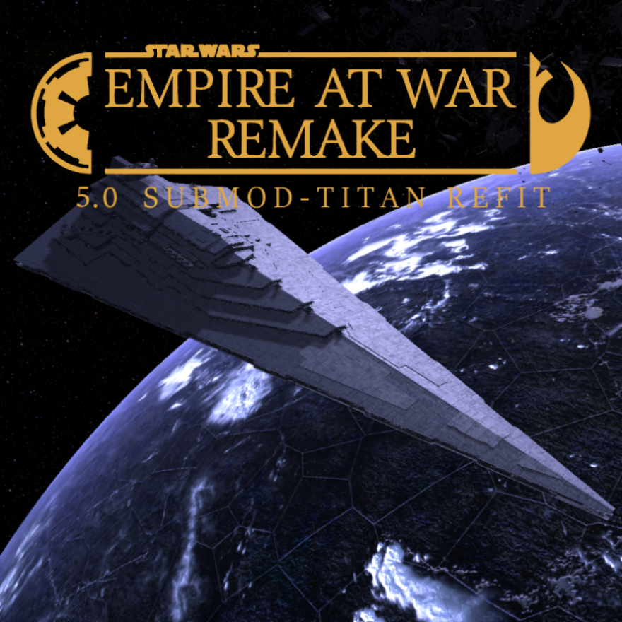 Empire at War Remake 5.0/Reforged: Submod - Titan Refit