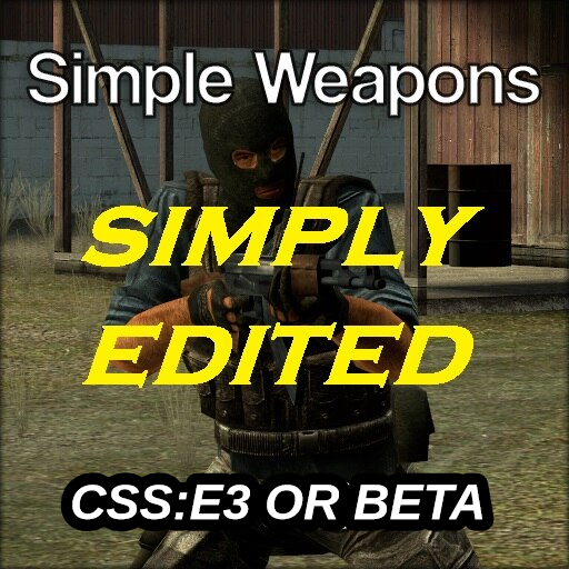 Simple Weapons: Counter-Strike: Source E3 or Beta (C_HANDS ADDED)