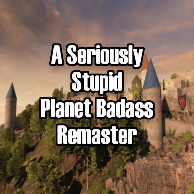 A Seriously Stupid Planet Badass Remaster (Part 2)