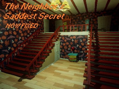 The Neighbor's Saddest Secret [FIXED, YAY!]
