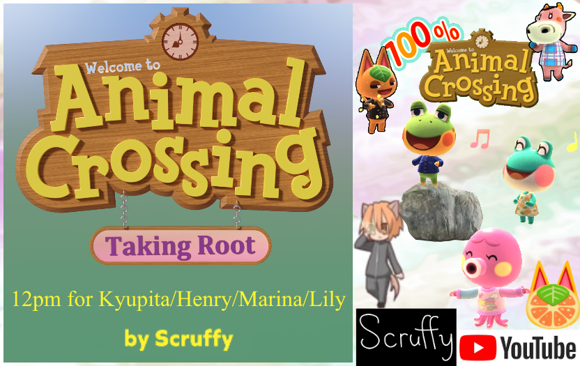 Scruffy's AC:Taking Root 12pm for Kyupita (Henry/Marina/Lily in 100% AC)