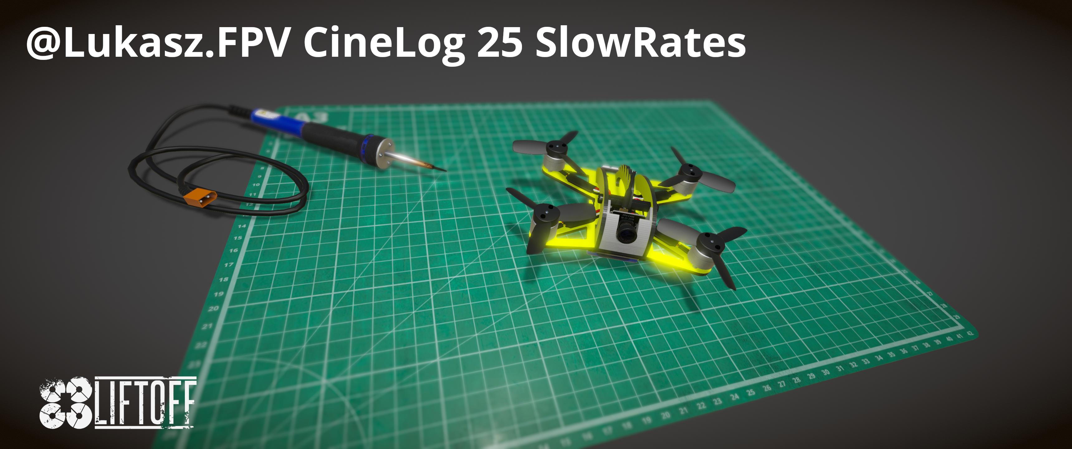 @Lukasz.FPV CineLog 25 SlowRates