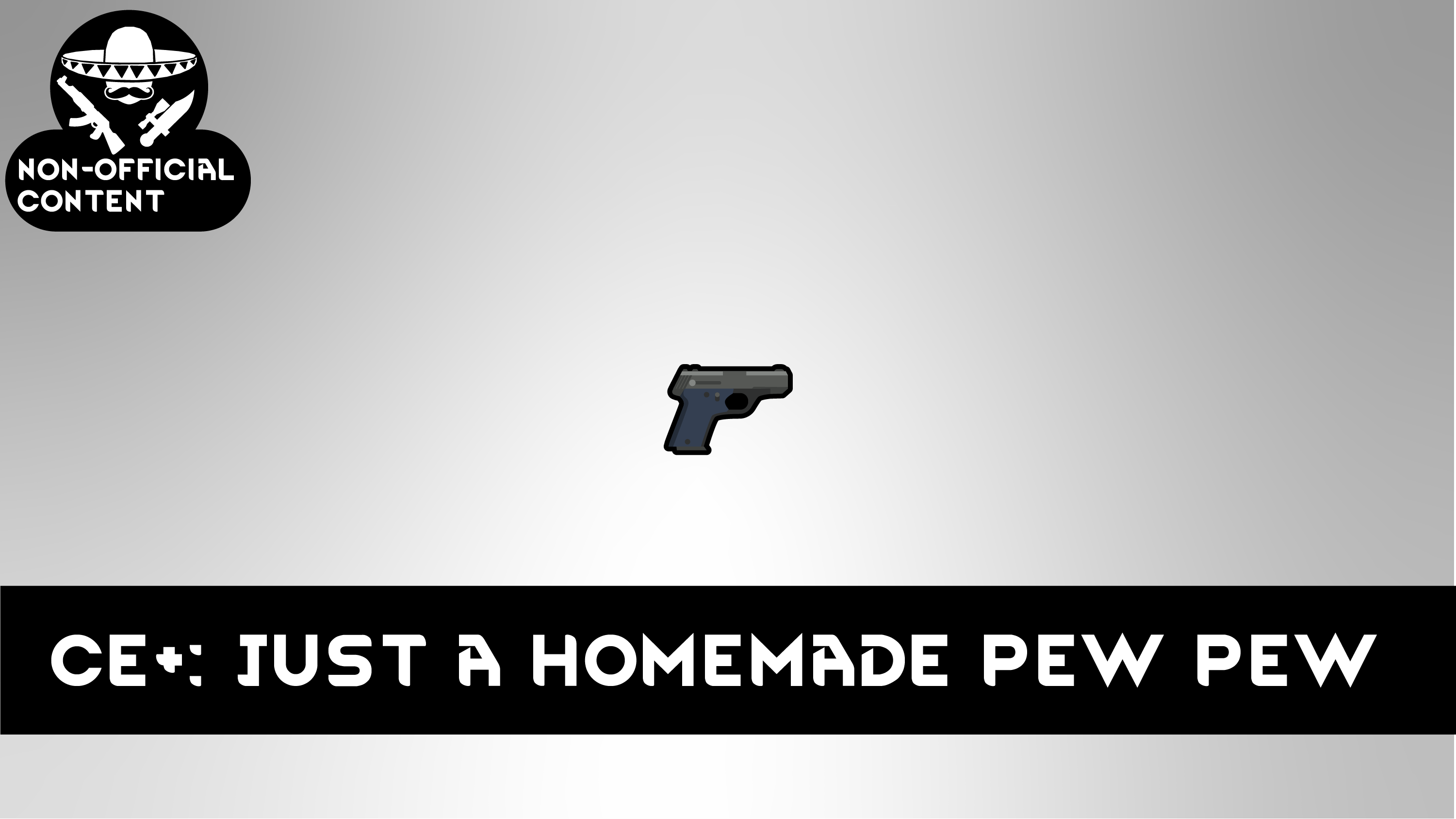 CE+:Homemade Pistol 1#