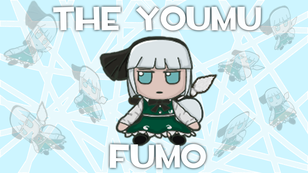 The Youmu Fumo