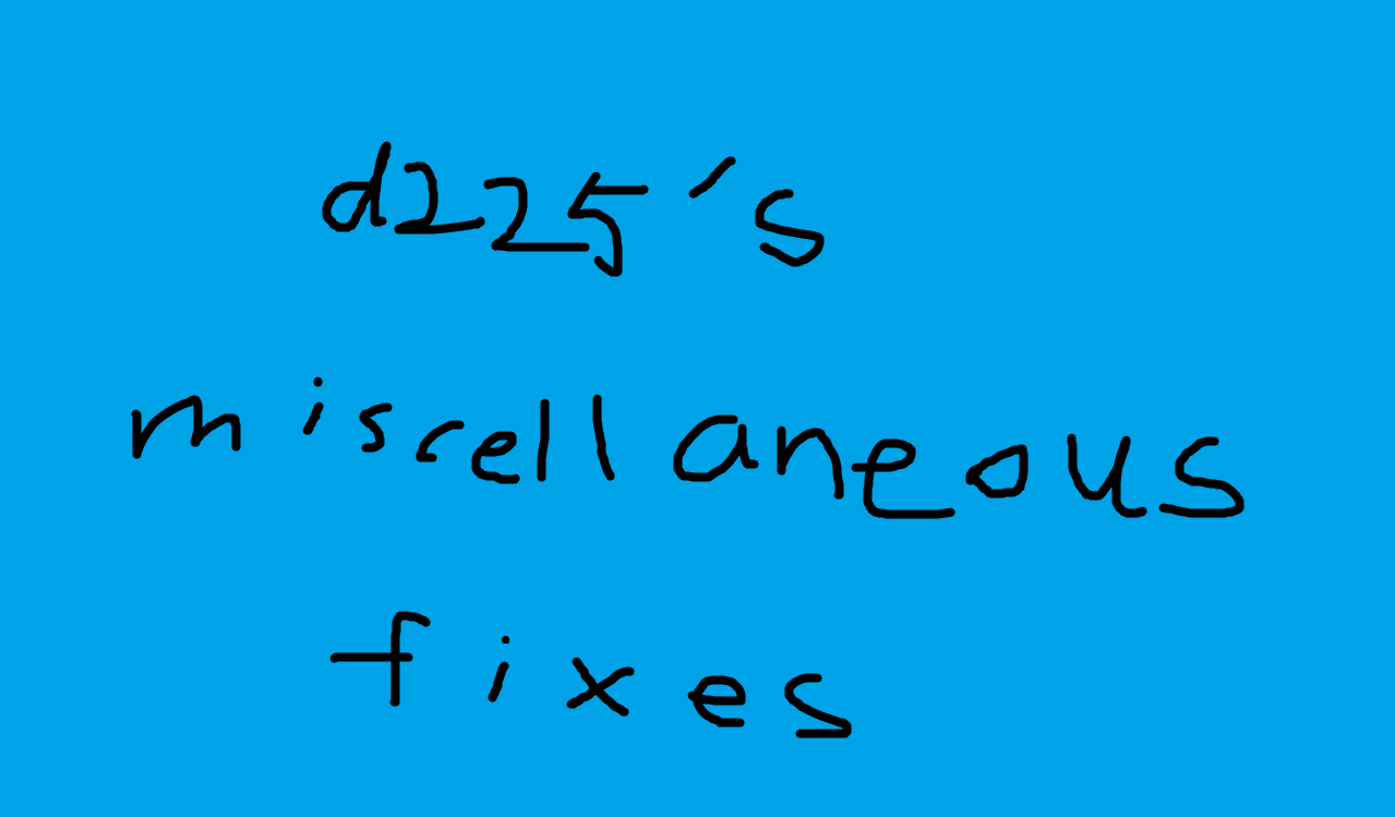 Designer225's Miscellaneous Fixes