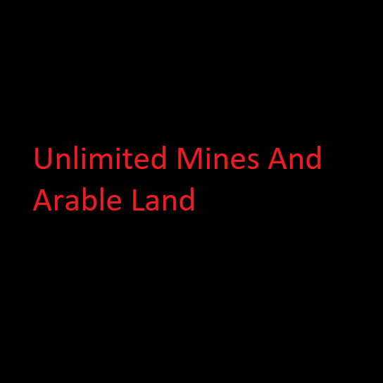 Unlimited Mines and Arable Land