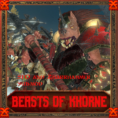 Beasts of Khorne (SFO and Zharrhammer Submod)