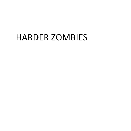 Harder Zombies