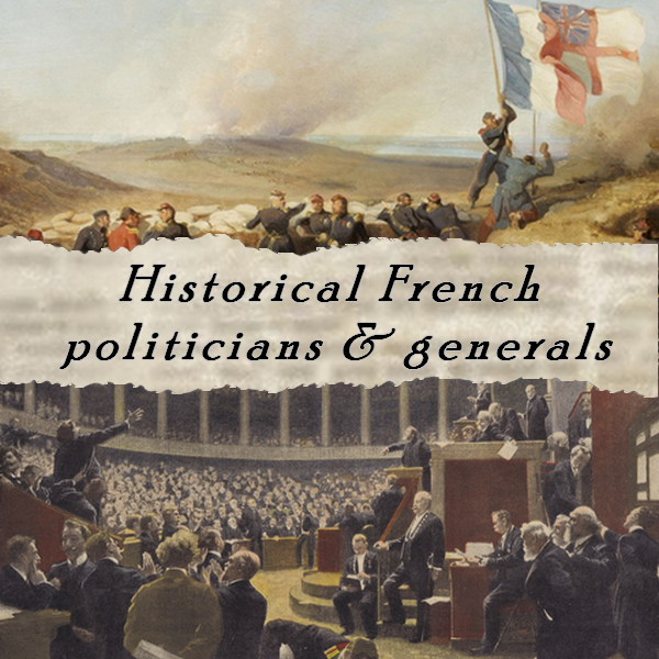 [OUTDATED] Historical French Politicians & Generals