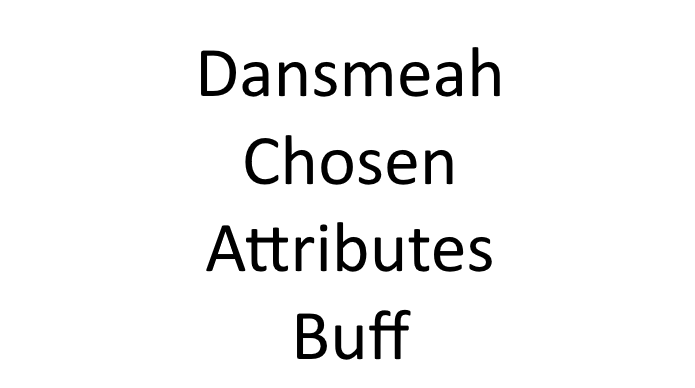 dansmeah chosen attributes buff