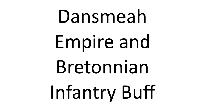 dansmeah empire and bretonnian infantry buff