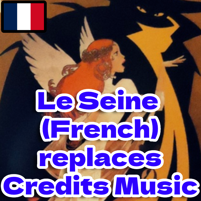 Le Seine (French Version) replaces Credits Music