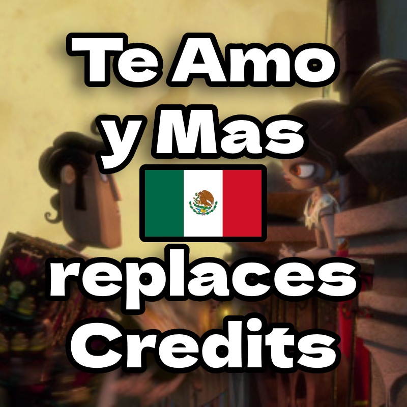 Te Amo y Mas (ESPANOL) replaces Credits Music