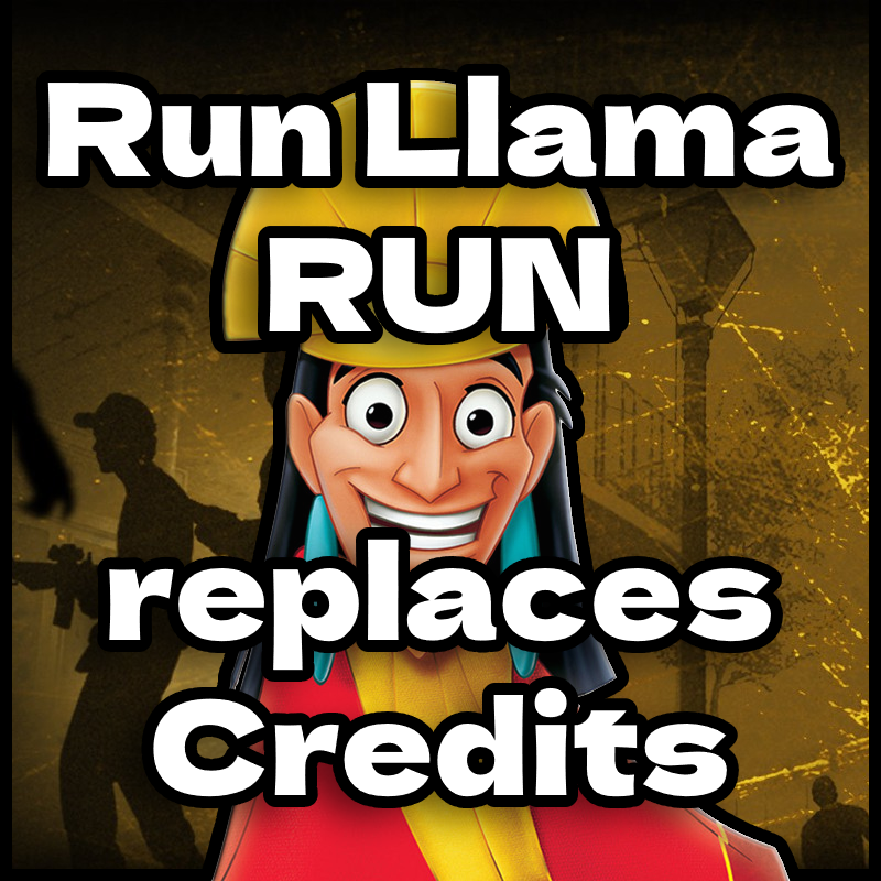 Run Llama Run (Emperor's New Groove) replaces Credits Music

