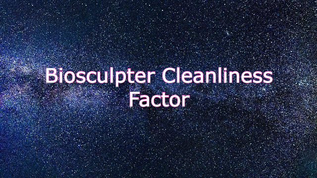 Biosculpter Cleanliness Factor