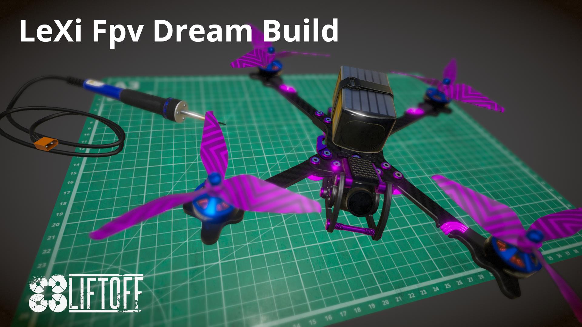 LeXi Fpv Dream Build