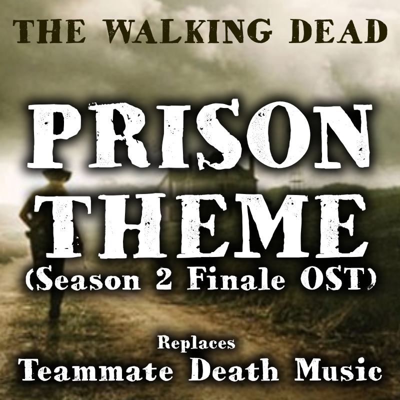 The Prison Theme replaces Teammate Death Music (The Walking Dead OST)
