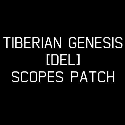 [DEL] Tiberian Genesis Scopes Patch
