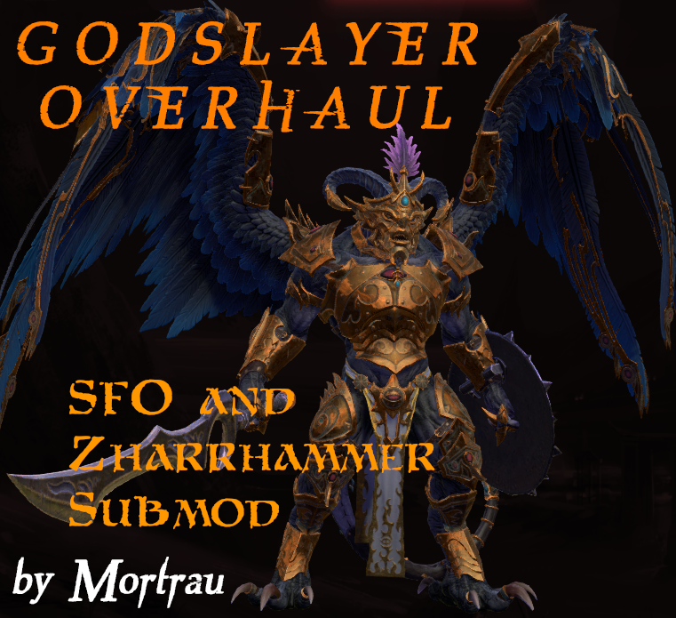 Godslayer Overhaul by Mortrau (Zharrhammer and SFO Submod)