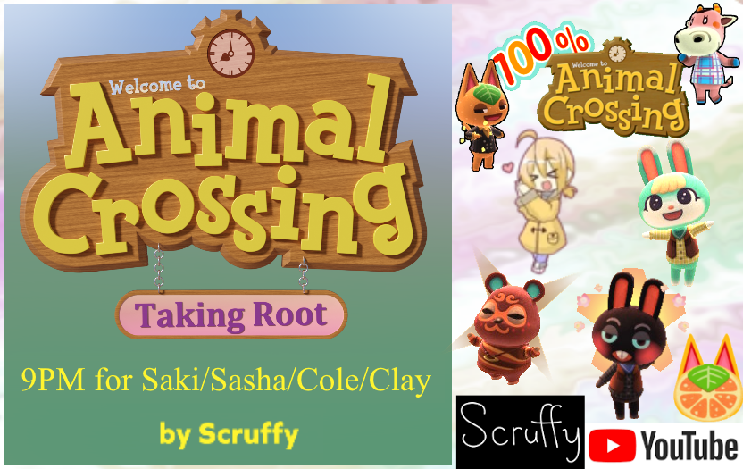 Scruffy's AC:Taking Root 9pm for Saki (Sasha/Cole/Clay in 100% AC)