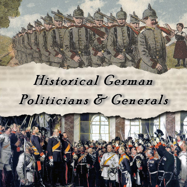 [OUTDATED] Historical German Politicians & Generals