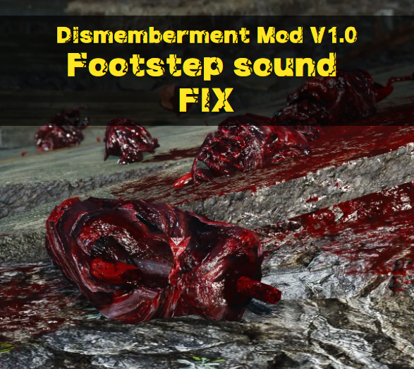 （Dismemberment Mod V1.0）Footstep sound FIX