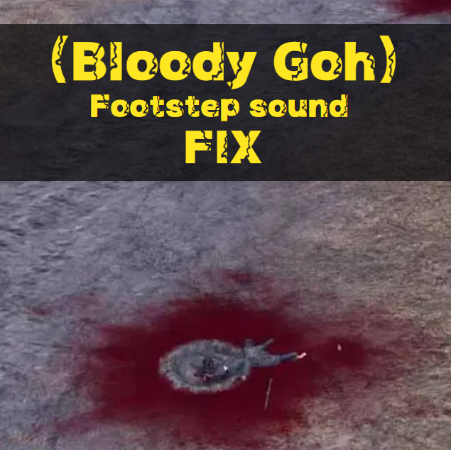 （Bloody Goh）Footstep sound FIX
