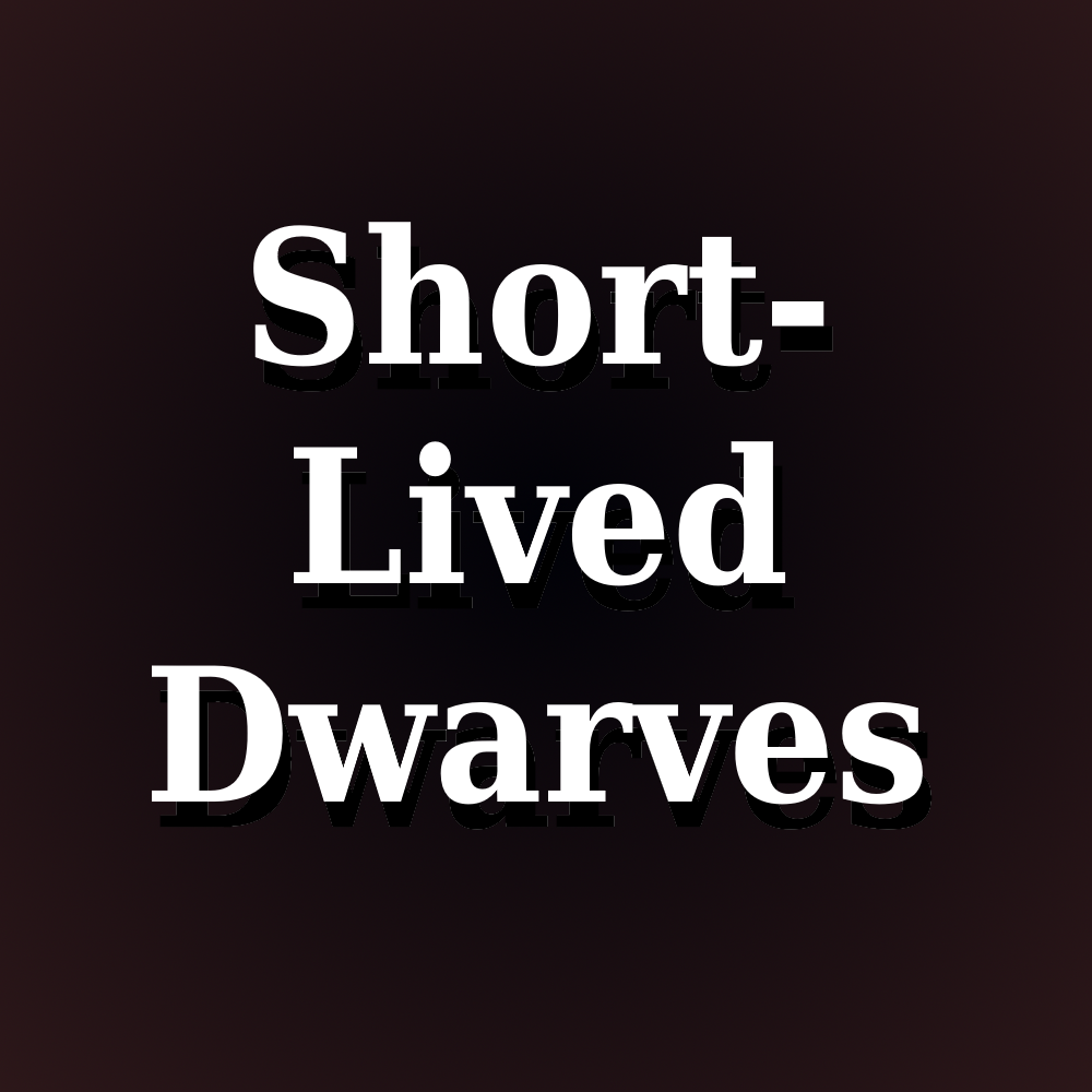 Short-Lived Dwarves