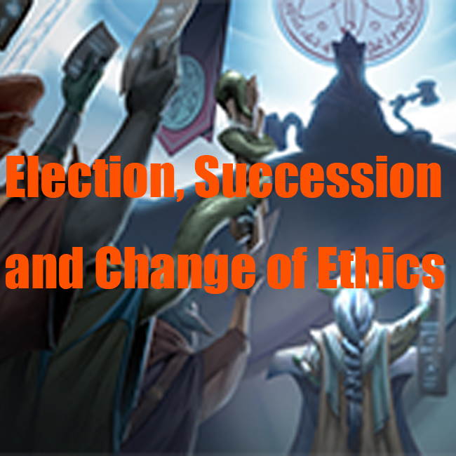 Election, Succession and Change of Ethics