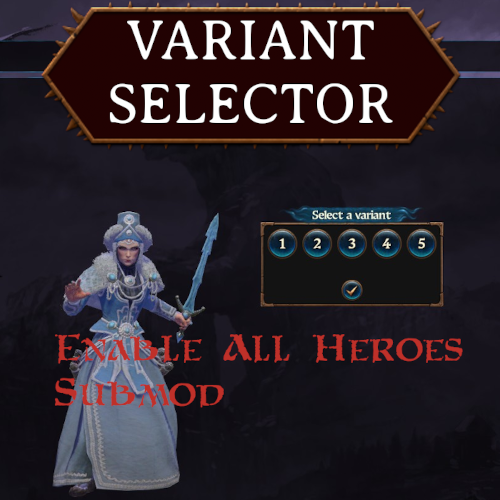 Enable all Heroes for Variant Selector (Beta) (Submod)