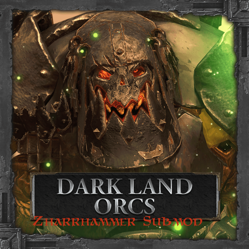 Dark Land Orcs (Zharrhammer Submod)