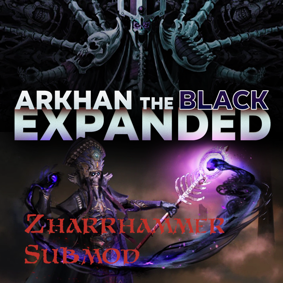 Arkhan The Black: Expanded: Zharrhammer Submod