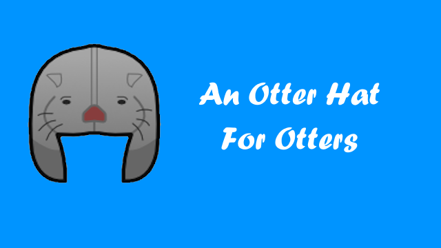 An Otter Hat For Otters
