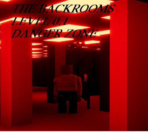 The Backrooms: Level 0.1 ''The Danger Zone''
