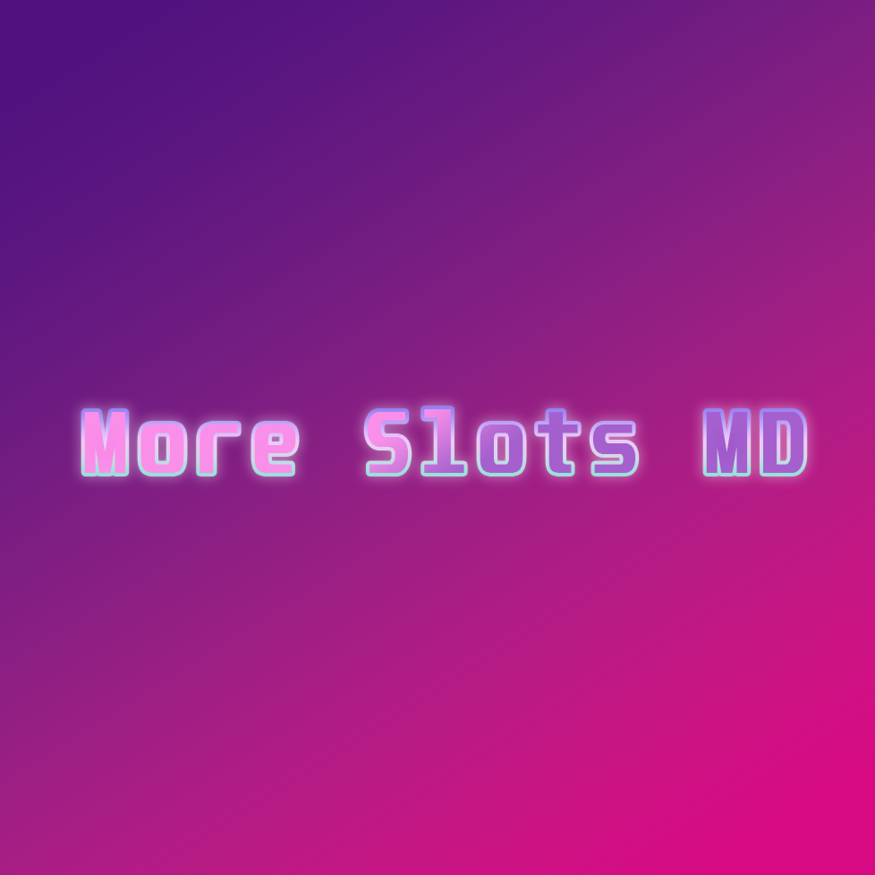 More Slots MD
