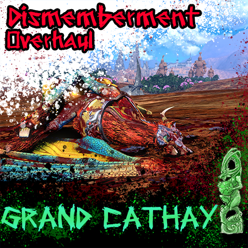 Dismemberment Overhaul: Grand Cathay