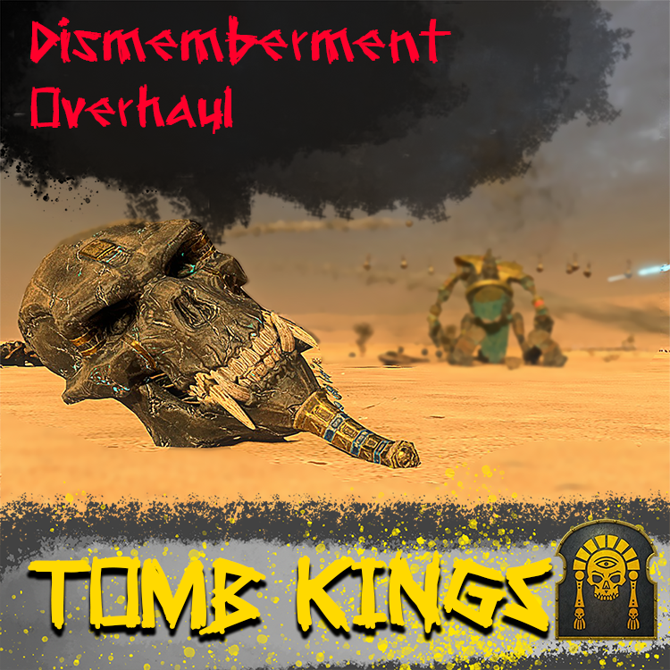 Dismemberment Overhaul: Tomb Kings