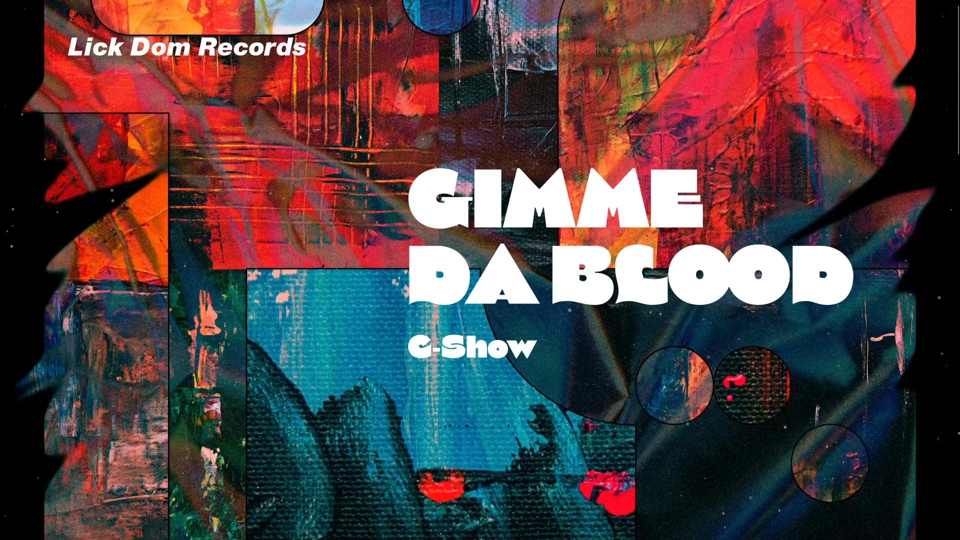 C-Show - GIMME DA BLOOD
