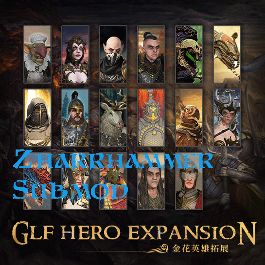 [GLF] Hero Expansion (Zharrhammer Submod)