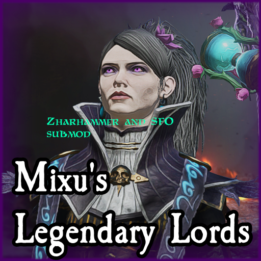 Mixu's Legendary Lords (Zharrhammer Submod) Updated Version
