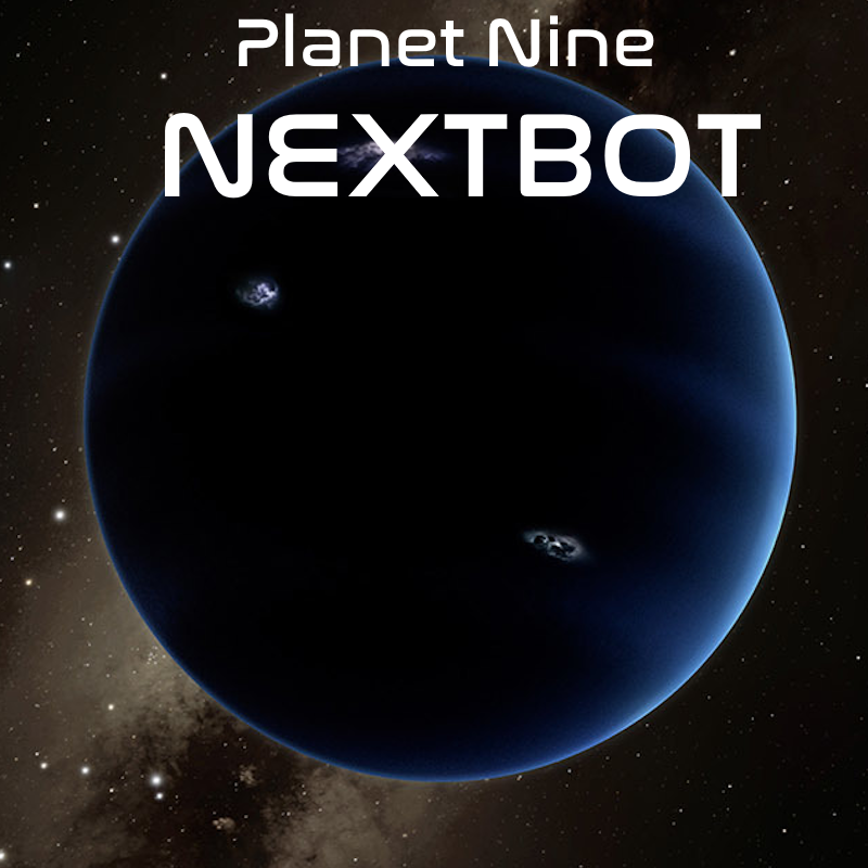Planet Nine NEXTBOT